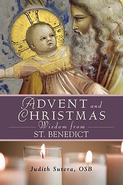 portada advent and christmas wisdom from saint benedict: daily scriptures and prayers together with saint benedict ` s own words (in English)