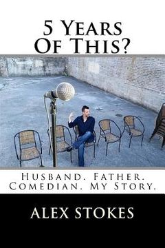 portada 5 Years Of This?: Husband. Father. Comedian. (en Inglés)