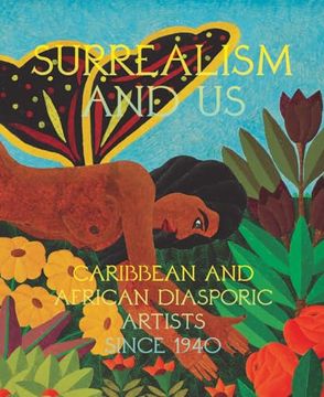 portada Surrealism and us: Caribbean and African Diasporic Artists Since 1940 (en Inglés)