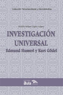 portada Investigación universal Edmund Husserl y Kurt Gödel