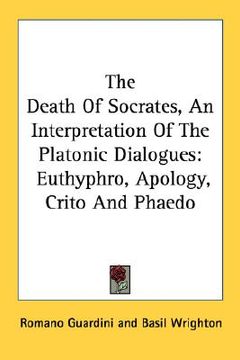 portada the death of socrates, an interpretation of the platonic dialogues: euthyphro, apology, crito and phaedo
