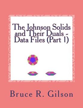 portada The Johnson Solids and Their Duals - Data Files (Part 1) (en Inglés)