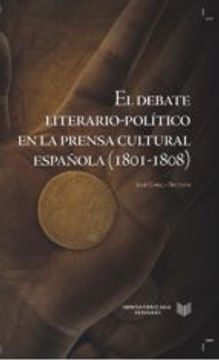 portada EL DEBATE LITERARIO-POLITICO EN LA PRENSA CULTURAL ESPAÑOLA (1801 -1808) (