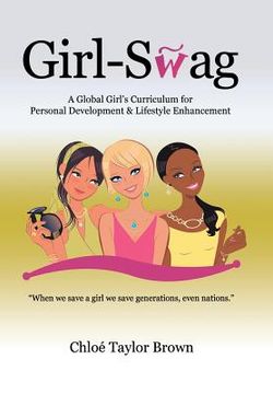 portada Girl-Swag: A Global Girl's Curriculum for Personal Development & Lifestyle Enhancement (en Inglés)