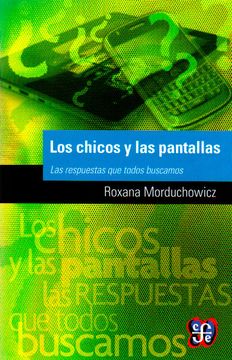portada Los Chicos y las Pantallas: Las Respuestas que Todos Buscamos (in Spanish)
