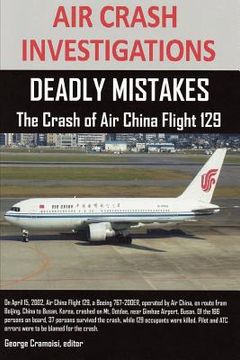 portada air crash investigations: deadly mistakes the crash of air china flight 129 (en Inglés)