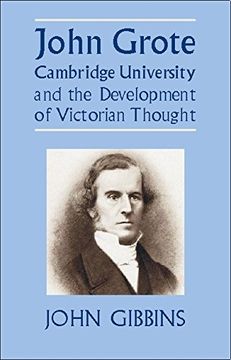 portada John Grote, Cambridge University and the Development of Victorian Thought (British Idealist Studies) (en Inglés)