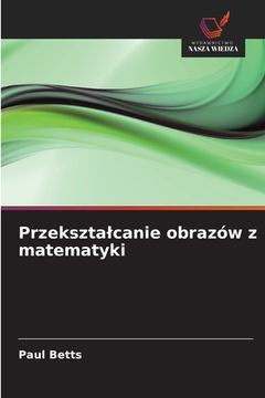 portada Przeksztalcanie obrazów z matematyki (en Polaco)