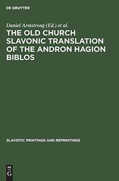 portada The old Church Slavonic Translation of the Andron Hagion Biblos: In the Edition of Nikolaas van Wijk (Slavistic Printings and Reprintings) (in English)