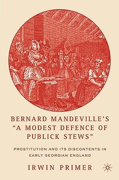 portada bernard mandeville's "a modest defence of publick stews": prostitution and its discontents in early georgian england (en Inglés)