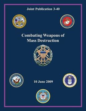 portada Combating Weapons of Mass Destruction (Joint Publication 3-40) (en Inglés)