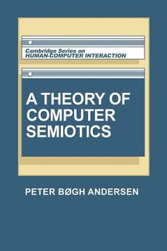 portada A Theory of Computer Semiotics Hardback: Semiotic Approaches to Construction and Assessment of Computer Systems (Cambridge Series on Human-Computer Interaction) (in English)