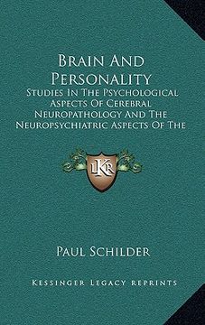 portada brain and personality: studies in the psychological aspects of cerebral neuropathology and the neuropsychiatric aspects of the motility of sc