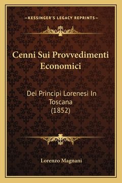 portada Cenni Sui Provvedimenti Economici: Dei Principi Lorenesi In Toscana (1852) (en Italiano)