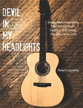 portada Devil In My Headlights: Songs about breaking free, letting loose, healing, and loving the one you're with. (en Inglés)