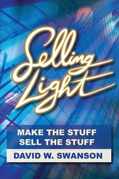 portada Selling Light: Make the Stuff. Sell the Stuff (en Inglés)