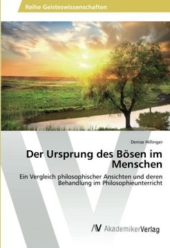 portada Der Ursprung des Bösen im Menschen: Ein Vergleich philosophischer Ansichten und deren Behandlung im Philosophieunterricht (German Edition)