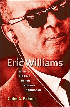 portada Eric Williams and the Making of the Modern Caribbean Format: Paperback (en Inglés)