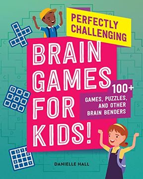 portada Perfectly Challenging Brain Games for Kids! 100 Games, Puzzles, and Other Brain Benders (in English)