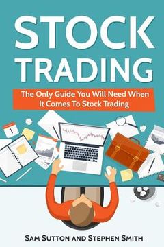 portada Stock Trading: The Only Guide You Will Need When It Comes To Stock Trading (in English)