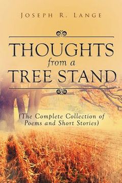 portada Thoughts from a Tree Stand: The Complete Collection of Poems and Short Stories