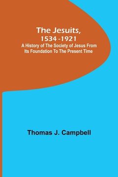 portada The Jesuits, 1534-1921; A History of the Society of Jesus from Its Foundation to the Present Time