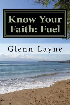 portada Know Your Faith: Fuel: What You Need to Know to Grow and to Keep Growing (in English)