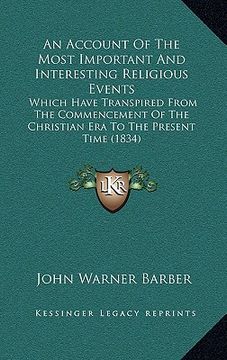 portada an account of the most important and interesting religious events: which have transpired from the commencement of the christian era to the present ti (en Inglés)