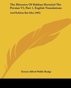 portada the histories of rabban hormizd the persian v2, part 1, english translations: and rabban bar-idta (1902) (en Inglés)