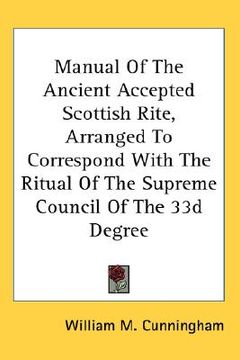 portada manual of the ancient accepted scottish rite, arranged to correspond with the ritual of the supreme council of the 33d degree (en Inglés)
