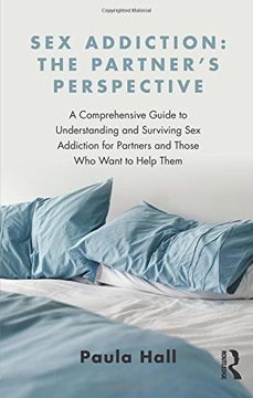 portada Sex Addiction: The Partner's Perspective: A Comprehensive Guide to Understanding and Surviving Sex Addiction For Partners and Those Who Want to Help Them