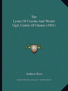portada the lyons of cossins and wester ogil, cadets of glamis (1901the lyons of cossins and wester ogil, cadets of glamis (1901) ) (en Inglés)