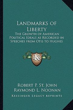 portada landmarks of liberty: the growth of american political ideals as recorded in speeches from otis to hughes