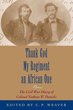 portada Thank god my Regiment an African One: The Civil war Diary of Colonel Nathan w. Daniels 