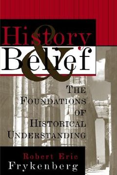 portada history and belief: the foundations of historical understanding (en Inglés)