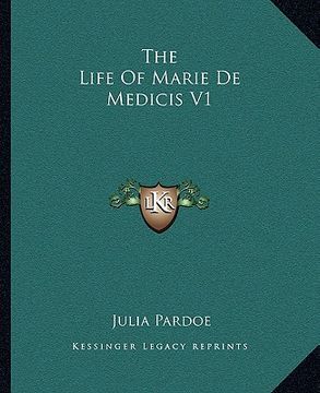 portada the life of marie de medicis v1 (en Inglés)
