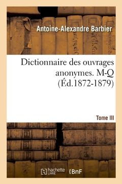 portada Dictionnaire Des Ouvrages Anonymes. Tome III. M-Q (Ed.1872-1879) (Generalites) (French Edition)