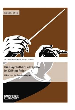portada Die Bayreuther Festspiele im Dritten Reich: Hitler und die Familie Wagner (en Alemán)