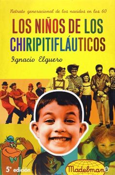 portada Los Ni~Nos de los Chiripitiflauticos: Retrato Generacional de los Nacidos en los 60 (in Spanish)