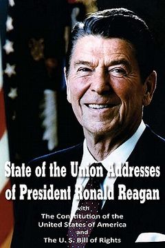 portada state of the union addresses of president ronald reagan with the constitution of the united states of america and bill of rights (in English)