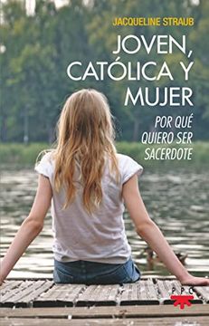 portada Joven, Católica y Mujer: Por qué Quiero ser Sacerdote (Fuera de Colección)