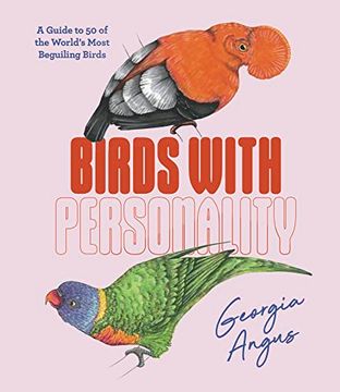 portada Birds With Personality: A Guide to 50 of the World's Most Beguiling Birds (en Inglés)