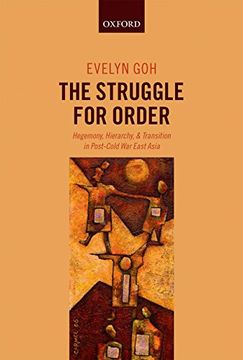 portada The Struggle for Order: Hegemony, Hierarchy, and Transition in Post-Cold War East Asia