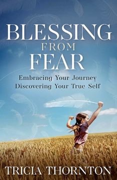 portada Blessing from Fear: Embracing Your Journey - Discovering Your True Self