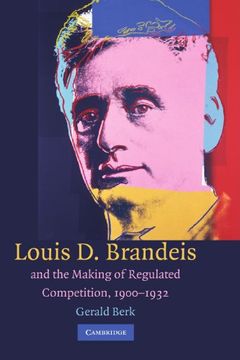 portada Louis d. Brandeis and the Making of Regulated Competition, 1900-1932 Paperback 