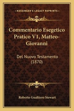 portada Commentario Esegetico Pratico V1, Matteo-Giovanni: Del Nuovo Testamento (1870) (en Italiano)