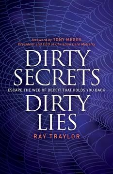 portada Dirty Secrets, Dirty Lies: Escape the web of Deceit That Holds you Back (Morgan James Faith) (en Inglés)