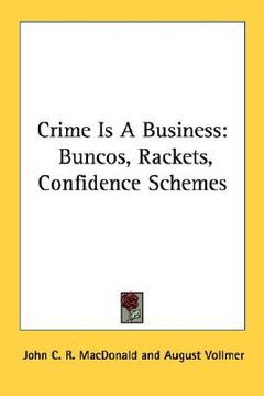 portada crime is a business: buncos, rackets, confidence schemes (en Inglés)