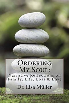 portada Ordering My Soul: Narrative Reflections on Family, Life, Loss & Love