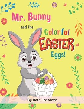 portada Mr. Bunny and the Colorful Easter Eggs! (en Inglés)